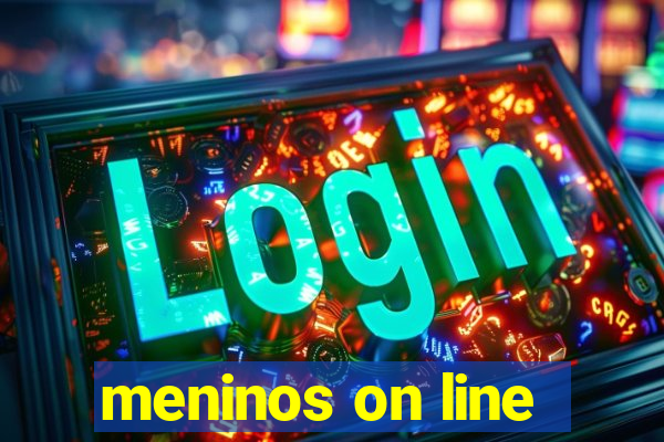 meninos on line